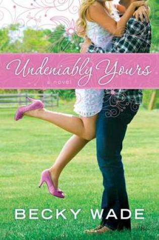 Cover of Undeniably Yours