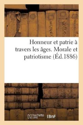 Book cover for Honneur Et Patrie A Travers Les Ages. Morale Et Patriotisme Chez Les Philosophes Anciens Et Modernes