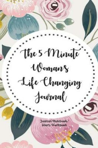 Cover of The 5 Minute Woman's Life Changing Journal
