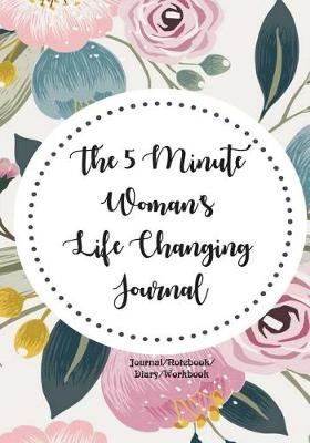 Book cover for The 5 Minute Woman's Life Changing Journal