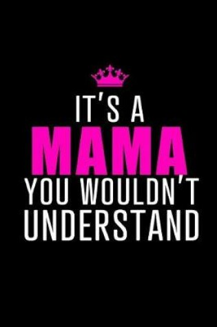 Cover of It's a Mama Thing. You Wouldn't Understand