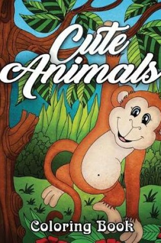 Cover of Cute Animals Coloring Book