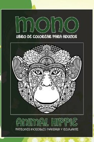 Cover of Libro de colorear para adultos - Patrones increibles Mandala y relajante - Animal hippie - Mono