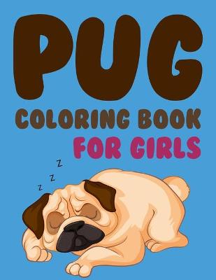 Book cover for Pug Coloring Book For Girls