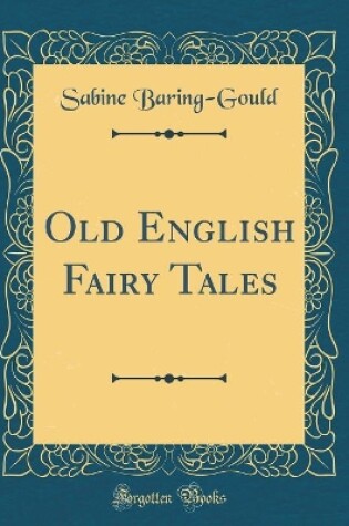 Cover of Old English Fairy Tales (Classic Reprint)