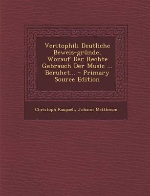 Book cover for Veritophili Deutliche Beweis-Grunde, Worauf Der Rechte Gebrauch Der Music ... Beruhet... - Primary Source Edition