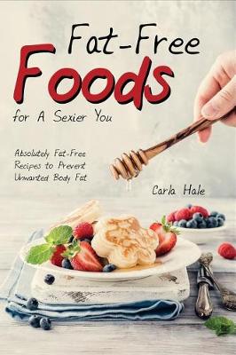 Book cover for Fat-Free Foods for a Sexier You