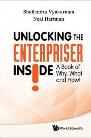 Cover of Unlocking The Enterpriser Inside! A Book Of Why, What And How!