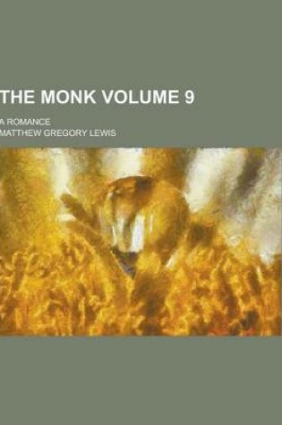 Cover of The Monk; A Romance Volume 9