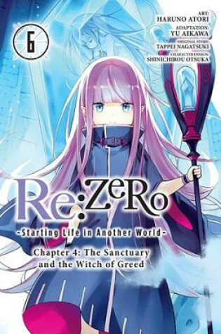 Cover of Re:ZERO -Starting Life in Another World-, Chapter 4: The Sanctuary and the Witch of Greed, Vol. 6