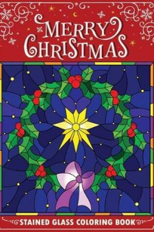 Cover of Merry Christmas Stain Glass Coloring Book
