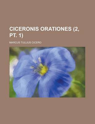 Book cover for Ciceronis Orationes (2, PT. 1 )