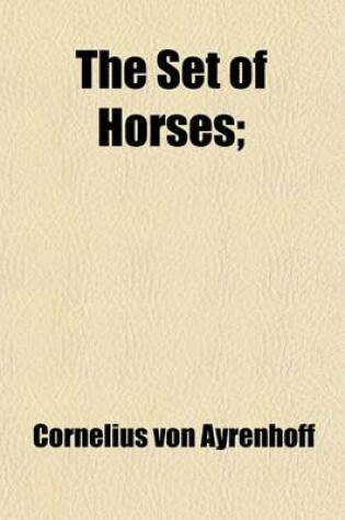 Cover of The Set of Horses; A Dramatic Piece