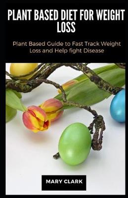 Book cover for Plant Based Diet for Weight Loss