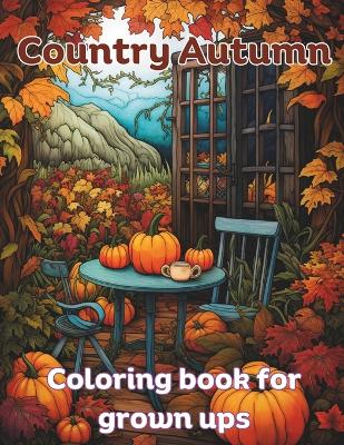 Book cover for Country Autumn coloring book for grown ups