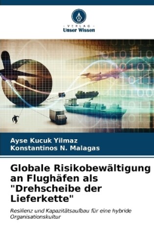 Cover of Globale Risikobewältigung an Flughäfen als "Drehscheibe der Lieferkette"