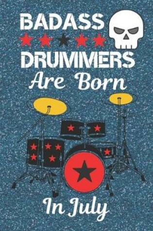 Cover of Badass Drummers Are born in July