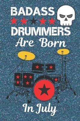 Book cover for Badass Drummers Are born in July