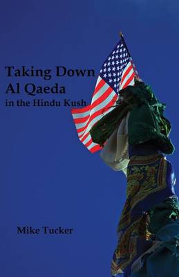 Book cover for Taking Down Al Qaeda in the Hindu Kush