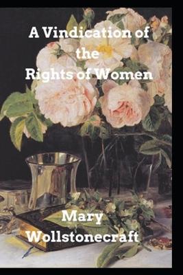 Book cover for A Vindication of the Rights of Woman By Mary Wollstonecraft(classics illustrated Edition)