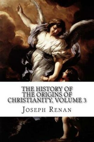 Cover of The History of the Origins of Christianity, Volume 3