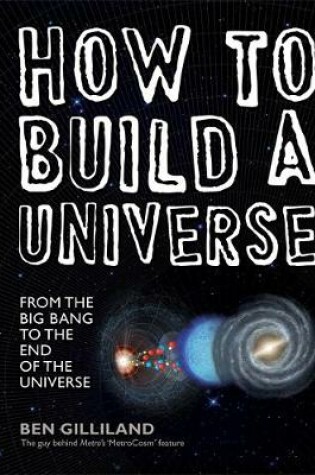 Cover of How to Build a Universe: From the Big Bang to the End of the Universe