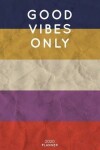 Book cover for Good Vibes Only