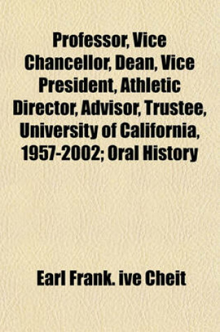 Cover of Professor, Vice Chancellor, Dean, Vice President, Athletic Director, Advisor, Trustee, University of California, 1957-2002; Oral History