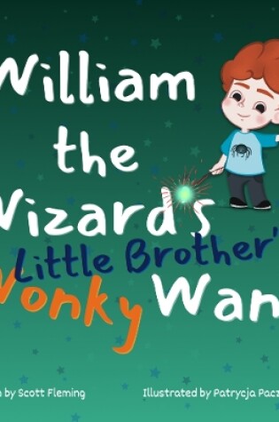 Cover of William the Wizard's Little Brother's Wonky Wand