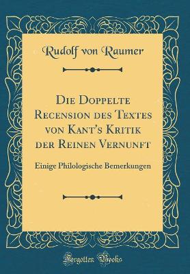 Book cover for Die Doppelte Recension Des Textes Von Kant's Kritik Der Reinen Vernunft