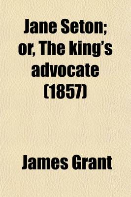 Book cover for Jane Seton; Or, the King's Advocate