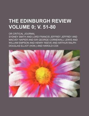 Book cover for The Edinburgh Review Volume 0; V. 51-80; Or Critical Journal