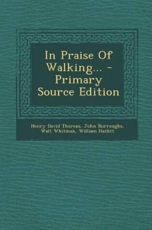 Cover of In Praise of Walking... - Primary Source Edition