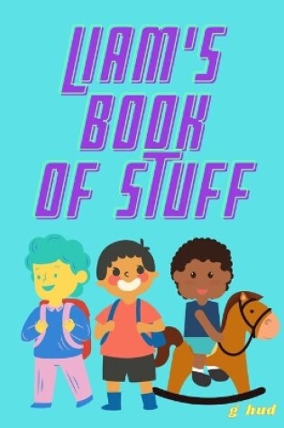 Cover of Liam's book of Stuff