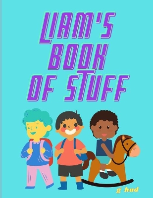Cover of Liam's book of Stuff