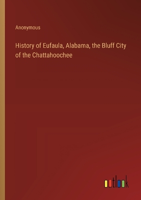 Book cover for History of Eufaula, Alabama, the Bluff City of the Chattahoochee