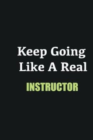 Cover of Keep Going Like a Real Instructor