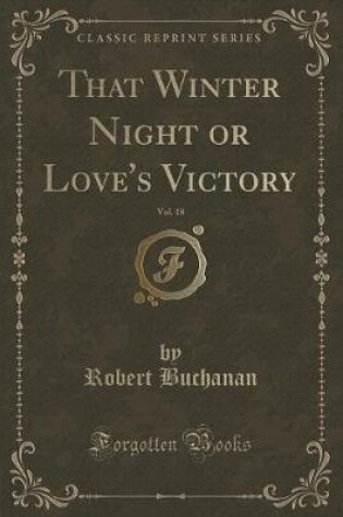 Cover of That Winter Night or Love's Victory, Vol. 18 (Classic Reprint)