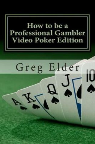 Cover of How to be a Professional Gambler - Video Poker Edition