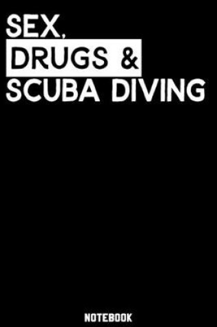 Cover of Sex, Drugs and Scuba diving Notebook