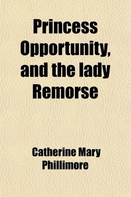 Book cover for Princess Opportunity, and the Lady Remorse