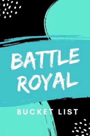 Cover of Battle Royal Bucket List