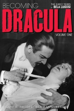 Cover of Becoming Dracula - The Early Years of Bela Lugosi Vol. 1