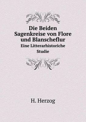 Book cover for Die Beiden Sagenkreise von Flore und Blanscheflur Eine Litterarhistoriche Studie