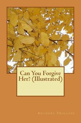 Book cover for Can You Forgive Her? (Illustrated)