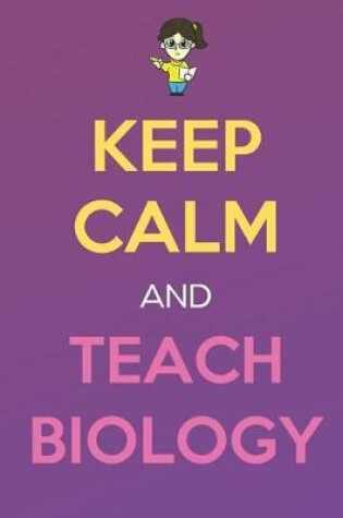 Cover of Keep Calm And Teach Biology