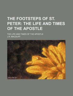 Cover of The Footsteps of St. Peter; The Life and Times of the Apostle