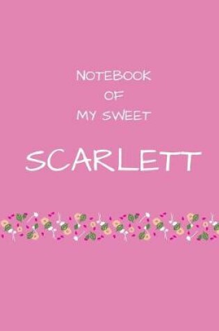 Cover of Notebook of my sweet Scarlett