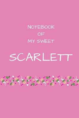 Book cover for Notebook of my sweet Scarlett