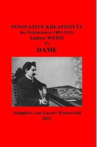 Cover of Innovative Kreativitat des Weltmeister (1895-1912) Isidore Weiss in Dame.